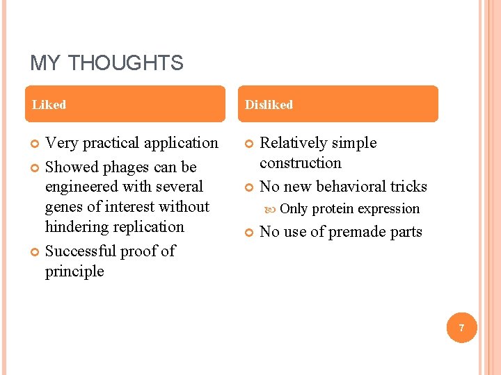 MY THOUGHTS Liked Disliked Very practical application Showed phages can be engineered with several