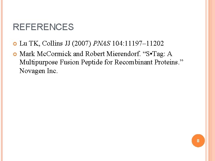 REFERENCES Lu TK, Collins JJ (2007) PNAS 104: 11197– 11202 Mark Mc. Cormick and