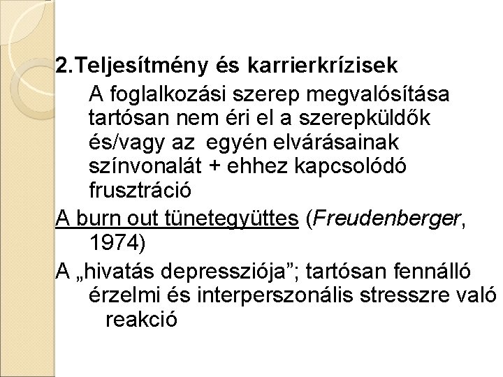 2. Teljesítmény és karrierkrízisek A foglalkozási szerep megvalósítása tartósan nem éri el a szerepküldők