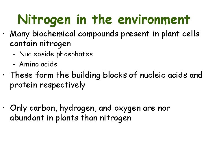 Nitrogen in the environment • Many biochemical compounds present in plant cells contain nitrogen