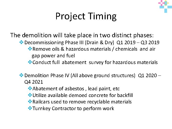 Project Timing The demolition will take place in two distinct phases: v Decommissioning Phase