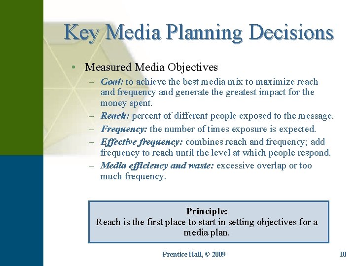 Key Media Planning Decisions • Measured Media Objectives – Goal: to achieve the best