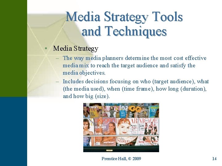 Media Strategy Tools and Techniques • Media Strategy – The way media planners determine