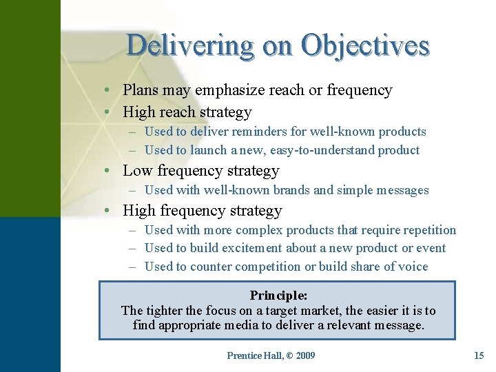 Delivering on Objectives • Plans may emphasize reach or frequency • High reach strategy