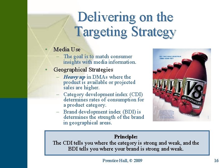 Delivering on the Targeting Strategy • Media Use – The goal is to match