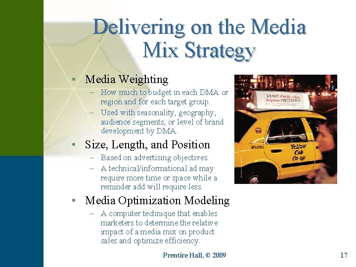 Delivering on the Media Mix Strategy • Media Weighting – How much to budget