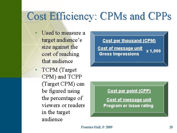 Cost Efficiency: CPMs and CPPs • Used to measure a target audience’s size against