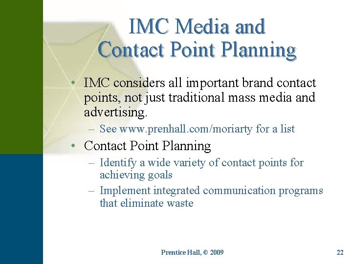 IMC Media and Contact Point Planning • IMC considers all important brand contact points,