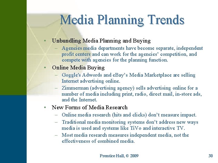 Media Planning Trends • Unbundling Media Planning and Buying – Agencies media departments have