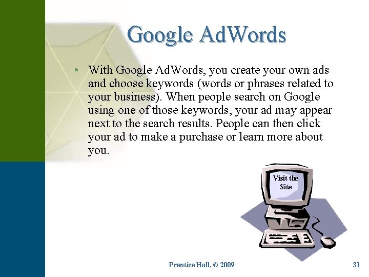 Google Ad. Words • With Google Ad. Words, you create your own ads and