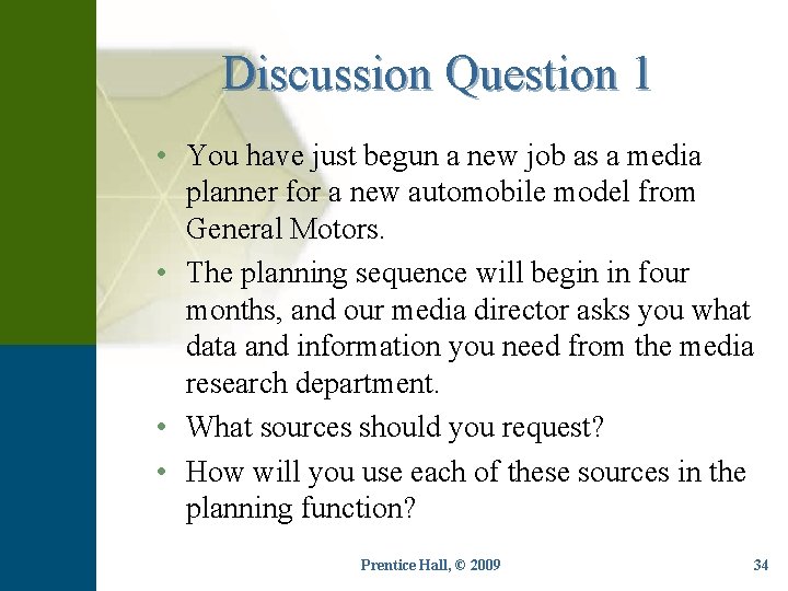 Discussion Question 1 • You have just begun a new job as a media