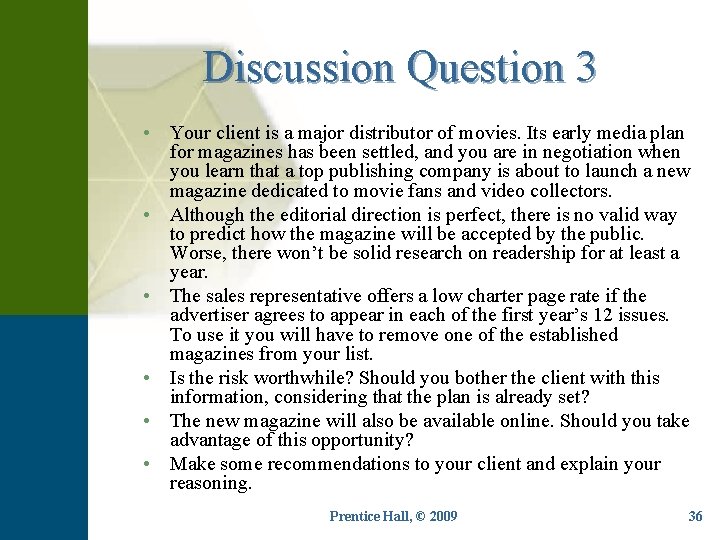 Discussion Question 3 • Your client is a major distributor of movies. Its early