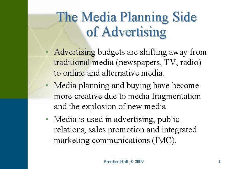 The Media Planning Side of Advertising • Advertising budgets are shifting away from traditional