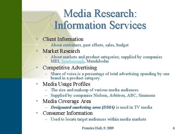 Media Research: Information Services • Client Information – About customers, past efforts, sales, budget