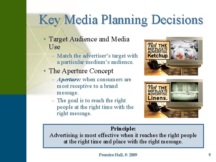 Key Media Planning Decisions • Target Audience and Media Use – Match the advertiser’s