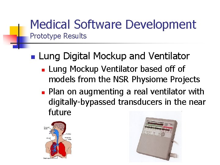 Medical Software Development Prototype Results n Lung Digital Mockup and Ventilator n n Lung