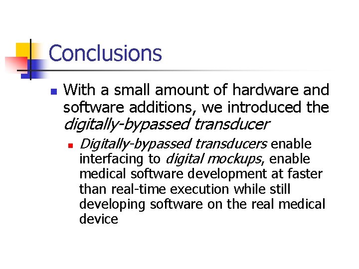 Conclusions n With a small amount of hardware and software additions, we introduced the