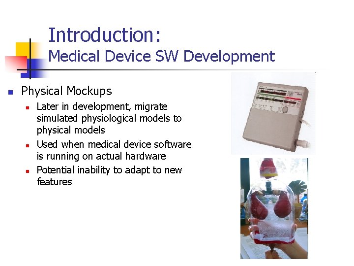 Introduction: Medical Device SW Development n Physical Mockups n n n Later in development,