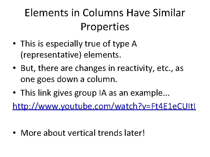 Elements in Columns Have Similar Properties • This is especially true of type A