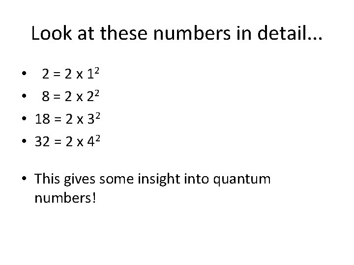 Look at these numbers in detail. . . • • 2 = 2 x