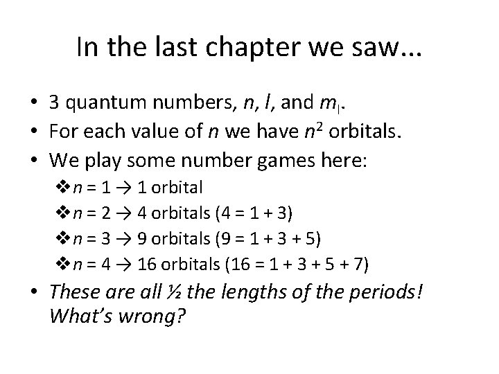 In the last chapter we saw. . . • 3 quantum numbers, n, l,