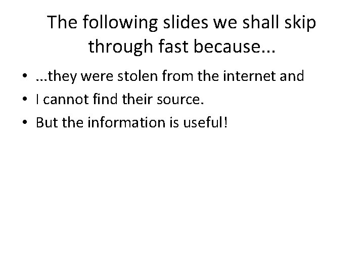 The following slides we shall skip through fast because. . . • . .