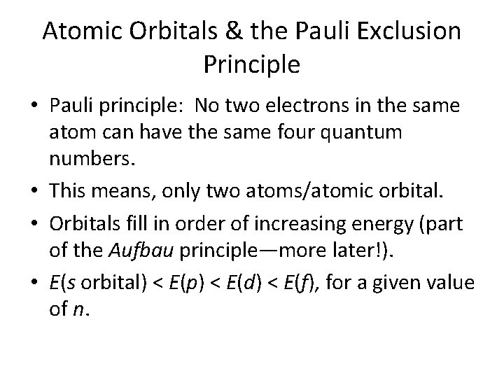 Atomic Orbitals & the Pauli Exclusion Principle • Pauli principle: No two electrons in