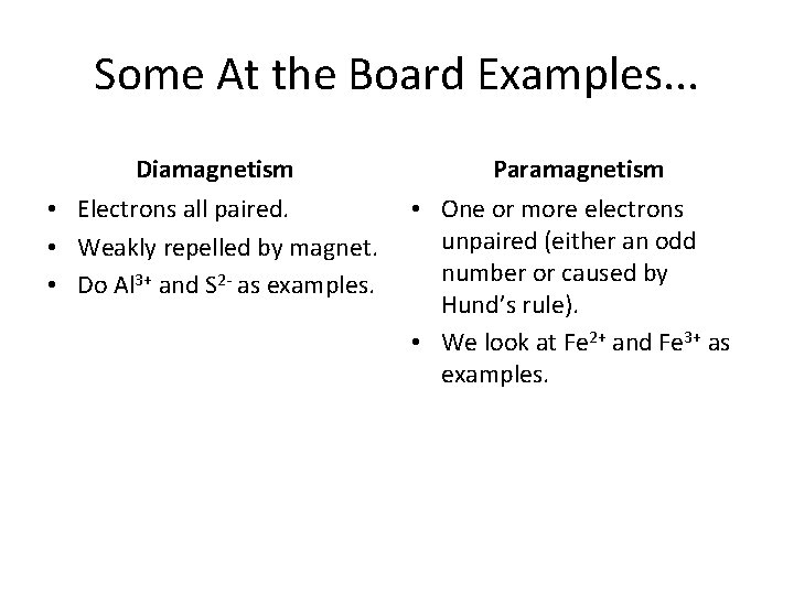 Some At the Board Examples. . . Diamagnetism Paramagnetism • Electrons all paired. •