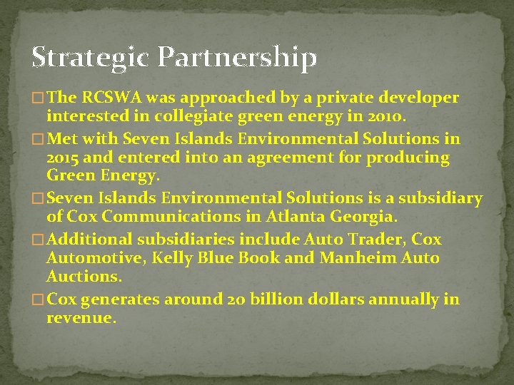 Strategic Partnership � The RCSWA was approached by a private developer interested in collegiate