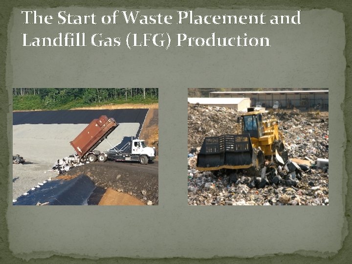 The Start of Waste Placement and Landfill Gas (LFG) Production 