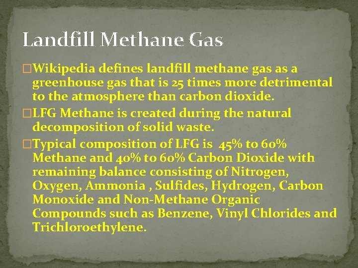 Landfill Methane Gas �Wikipedia defines landfill methane gas as a greenhouse gas that is