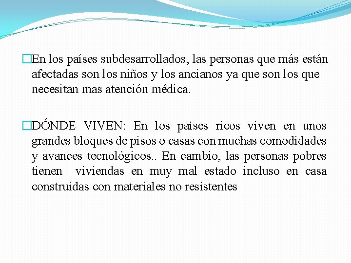 �En los países subdesarrollados, las personas que más están afectadas son los niños y