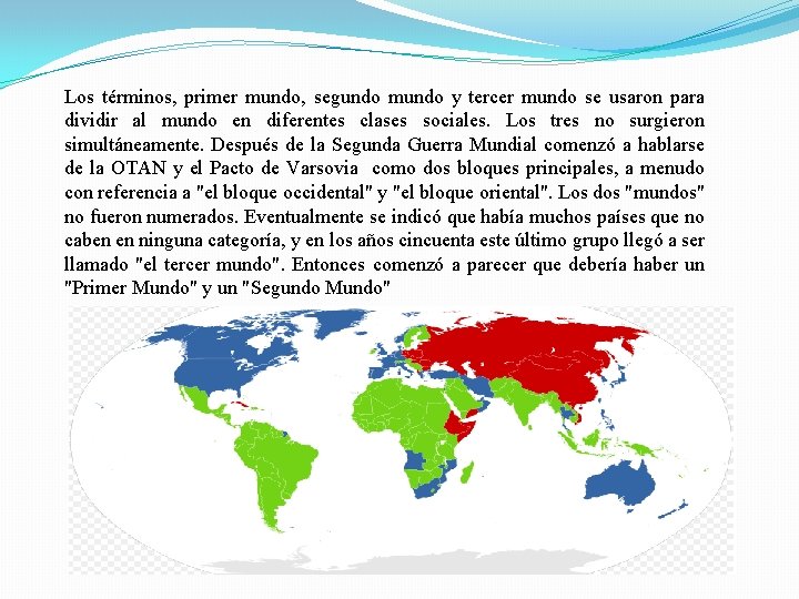 Los términos, primer mundo, segundo mundo y tercer mundo se usaron para dividir al