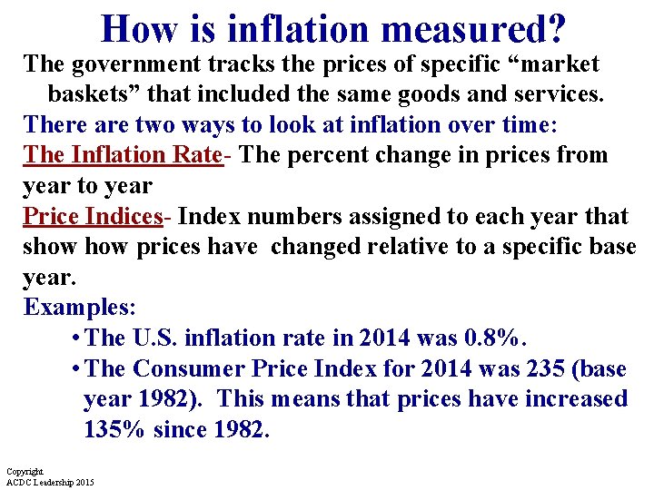 How is inflation measured? The government tracks the prices of specific “market baskets” that