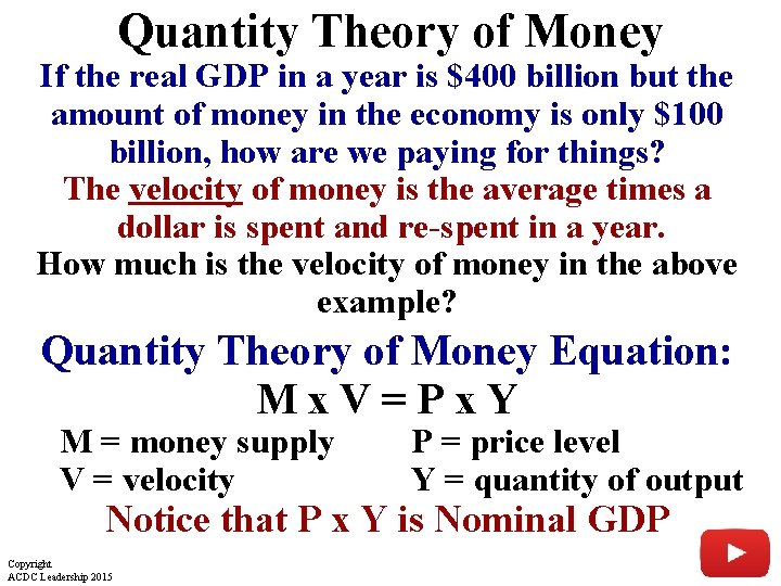 Quantity Theory of Money If the real GDP in a year is $400 billion