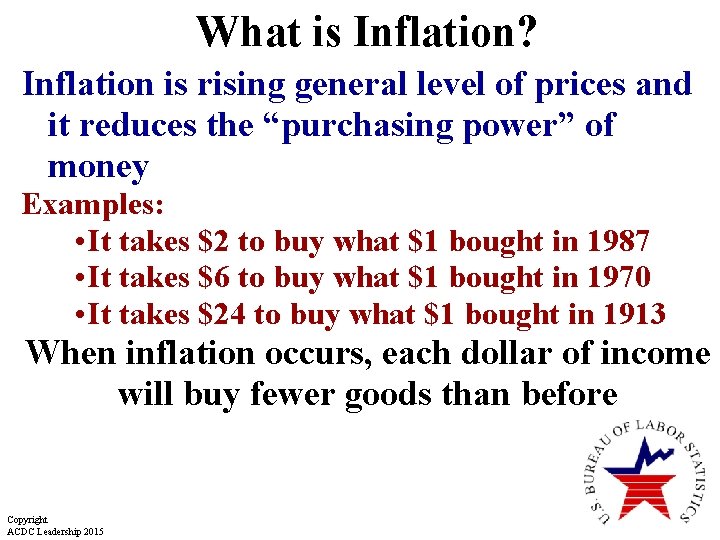 What is Inflation? Inflation is rising general level of prices and it reduces the