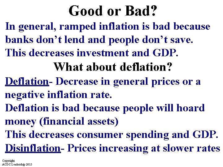 Good or Bad? In general, ramped inflation is bad because banks don’t lend and