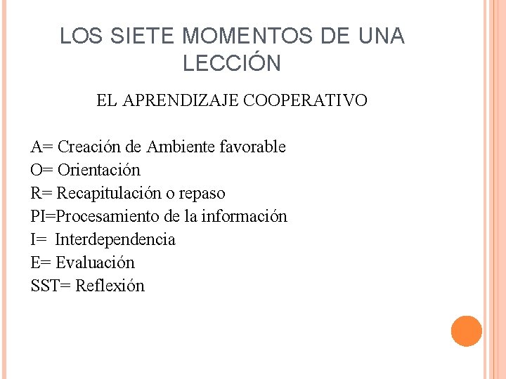 LOS SIETE MOMENTOS DE UNA LECCIÓN EL APRENDIZAJE COOPERATIVO A= Creación de Ambiente favorable