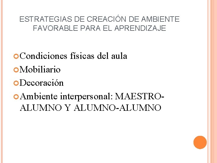 ESTRATEGIAS DE CREACIÓN DE AMBIENTE FAVORABLE PARA EL APRENDIZAJE Condiciones físicas del aula Mobiliario