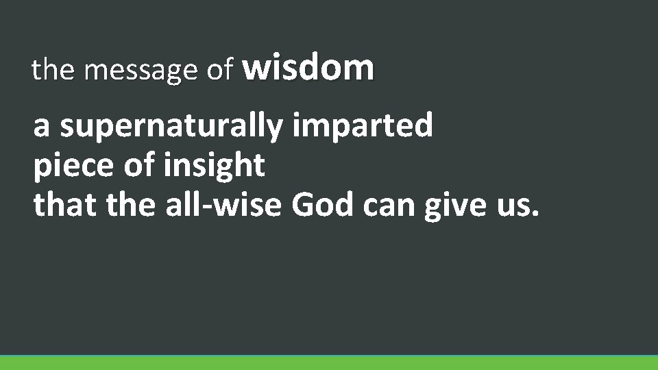 the message of wisdom a supernaturally imparted piece of insight that the all‐wise God