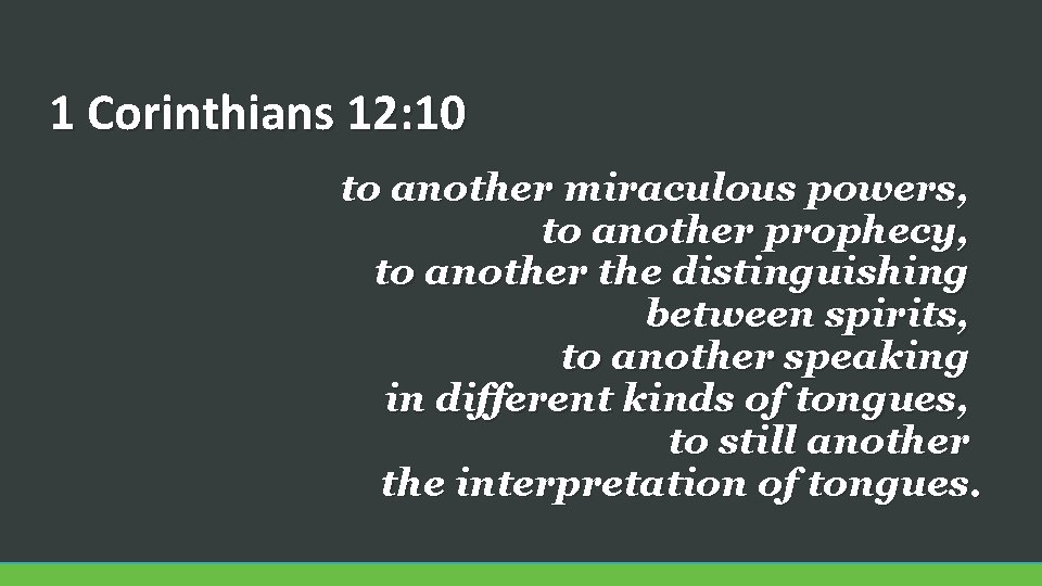 1 Corinthians 12: 10 to another miraculous powers, to another prophecy, to another the