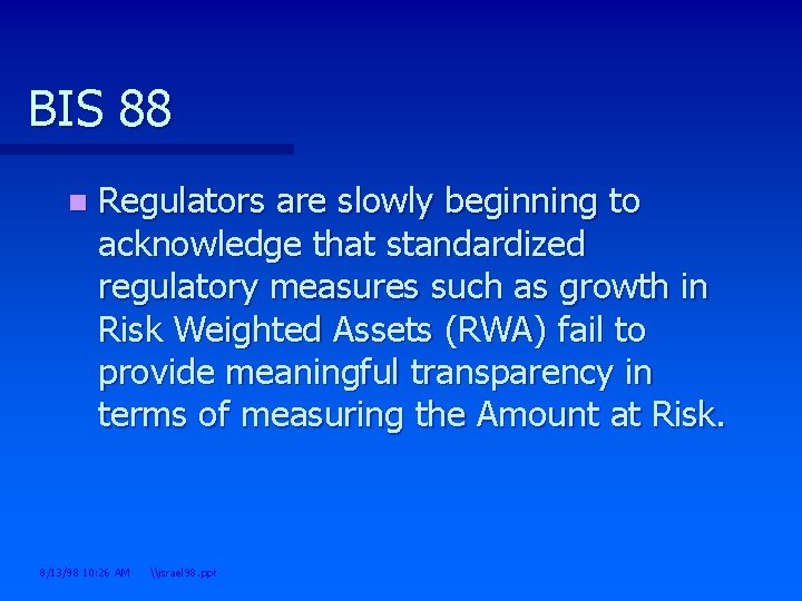 BIS 88 n Regulators are slowly beginning to acknowledge that standardized regulatory measures such