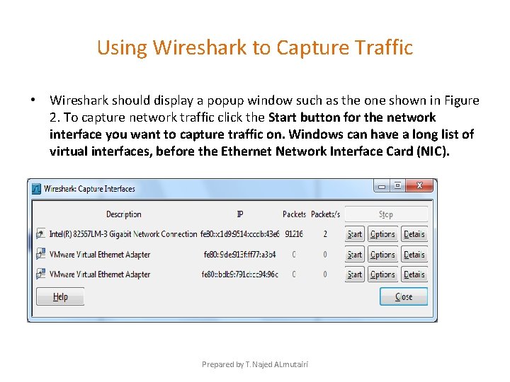 Using Wireshark to Capture Traffic • Wireshark should display a popup window such as