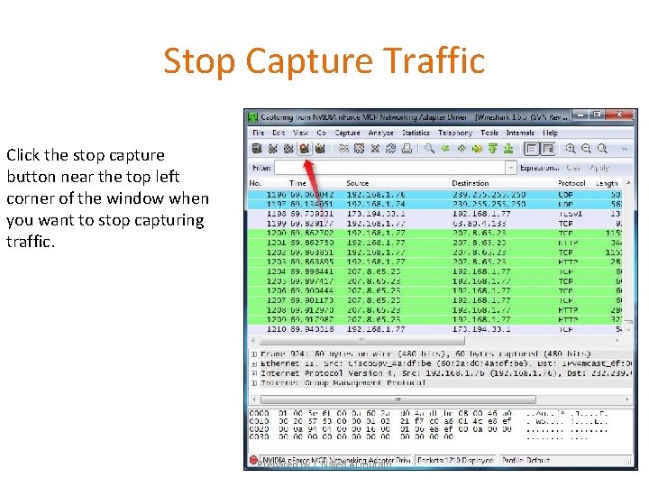 Stop Capture Traffic Click the stop capture button near the top left corner of Stop Capture Traffic Click the stop capture button near the top left corner of