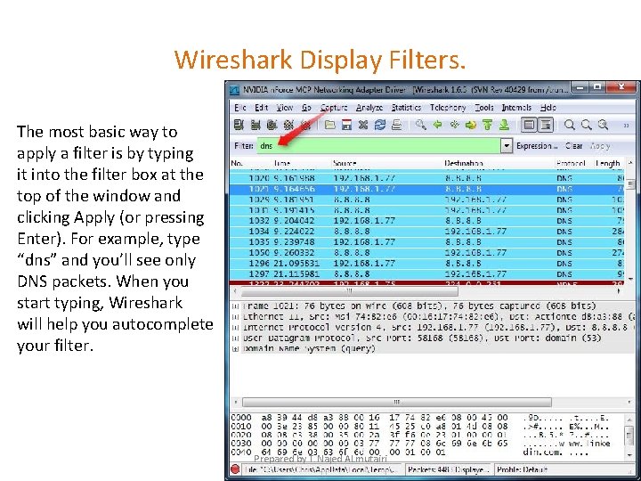 Wireshark Display Filters. The most basic way to apply a filter is by typing