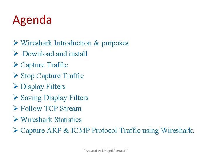Agenda Ø Wireshark Introduction & purposes Ø Download and install Ø Capture Traffic Ø Agenda Ø Wireshark Introduction & purposes Ø Download and install Ø Capture Traffic Ø