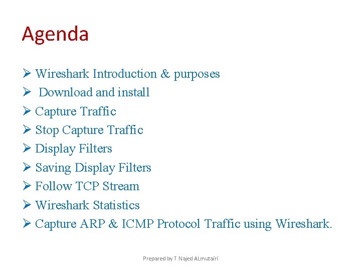 Agenda Ø Wireshark Introduction & purposes Ø Download and install Ø Capture Traffic Ø