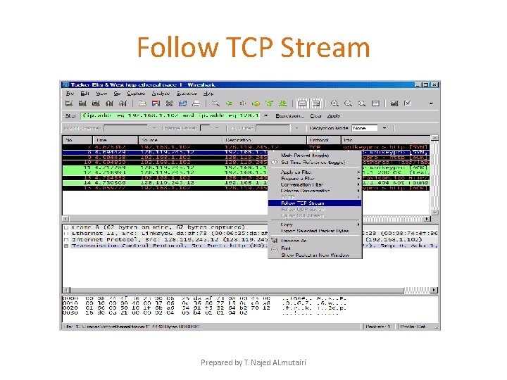Follow TCP Stream Prepared by T. Najed ALmutairi Follow TCP Stream Prepared by T. Najed ALmutairi