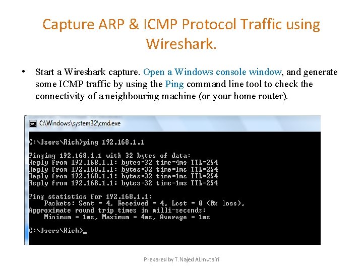 Capture ARP & ICMP Protocol Traffic using Wireshark. • Start a Wireshark capture. Open Capture ARP & ICMP Protocol Traffic using Wireshark. • Start a Wireshark capture. Open