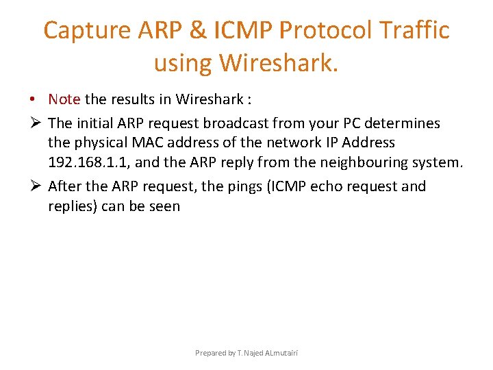 Capture ARP & ICMP Protocol Traffic using Wireshark. • Note the results in Wireshark